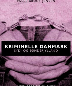 Kriminelle Danmark - Syd & Sønderjylland - Palle Bruus Jensen - Bog