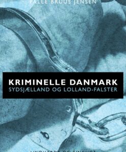 Kriminelle Danmark - Sydsjælland & Lolland-falster - Palle Bruus Jensen - Bog