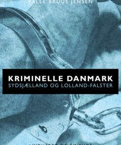 Kriminelle Danmark. Sydsjælland & Lolland-Falster (E-bog)