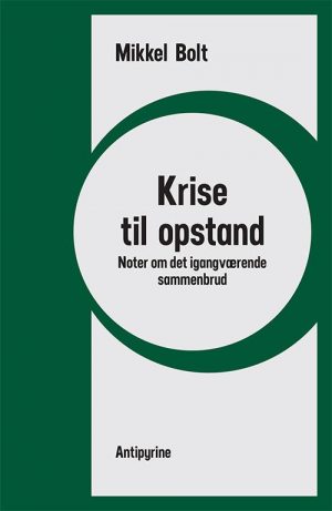 Krise Til Opstand - Mikkel Bolt - Bog