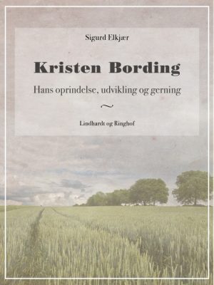 Kristen Bording: Hans oprindelse, udvikling og gerning (E-bog)