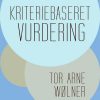 Kriteriebaseret Vurdering - Tor Arne Wølner - Bog