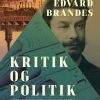 Kritik Og Politik: Artikler Fra Politiken - Edvard Brandes - Bog