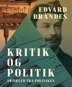 Kritik Og Politik: Artikler Fra Politiken - Edvard Brandes - Bog