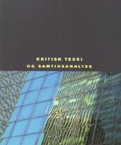 Kritisk Teori Og Samtidsanalyse - Henrik Kaare Nielsen - Bog