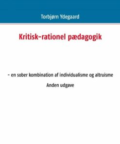 Kritisk-rationel Pædagogik - Torbjørn Ydegaard - Bog
