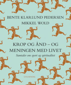 Krop og ånd - og meningen med livet (E-bog)