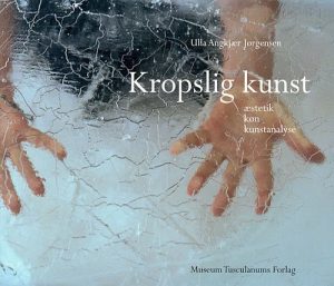 Kropslig Kunst - Ulla Angkjær Jørgensen - Bog