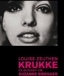 Krukke. En Biografi Om Suzanne Brøgger - Louise Zeuthen - Bog