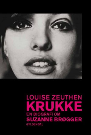 Krukke. En Biografi Om Suzanne Brøgger - Louise Zeuthen - Bog