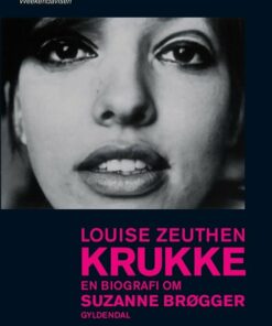 Krukke. En Biografi Om Suzanne Brøgger - Louise Zeuthen - Bog
