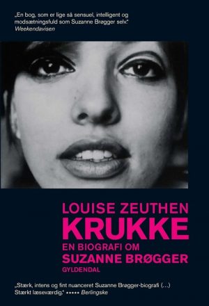 Krukke. En Biografi Om Suzanne Brøgger - Louise Zeuthen - Bog