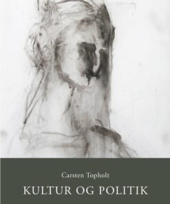 Kultur Og Politik - Carsten Topholt - Bog