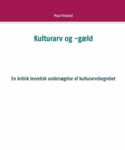 Kulturarv Og -gæld - Poul Ferland - Bog