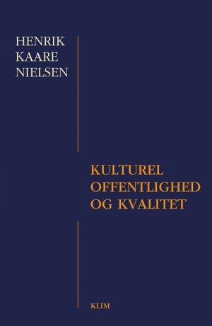 Kulturel Offentlighed Og Kvalitet - Henrik Kaare Nielsen - Bog