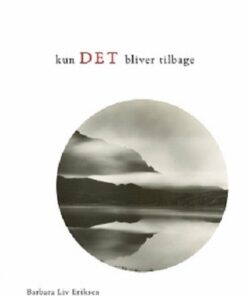Kun Det Bliver Tilbage - Barbara Liv Eriksen - Bog