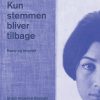 Kun Stemmen Bliver Tilbage. Poesi Og Biografi - Forugh Farrokhzad - Bog