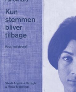 Kun Stemmen Bliver Tilbage. Poesi Og Biografi - Forugh Farrokhzad - Bog