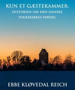 Kun et gæstekammer: historien om den danske folkekirkes fødsel (E-bog)