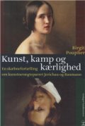 Kunst, Kamp Og Kærlighed - Birgit Pouplier - Bog