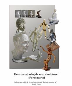 Kunsten At Arbejde Med Skulpturer I Formmørtel - Frank Fenriz - Bog
