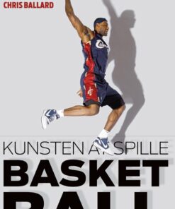 Kunsten At Spille Basketball - Chris Ballard - Bog