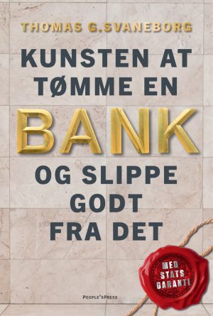 Kunsten At Tømme En Bank - Og Slippe Godt Fra Det - Thomas Svaneborg - Bog