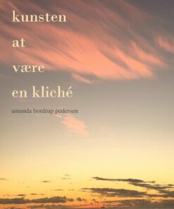 Kunsten At Være En Kliché - Amanda Bordrup Pedersen - Bog