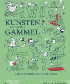 Kunsten at blive gammel - tid til sindighed og nydelse (Lydbog)