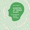 Kunsten at tænke klart - 52 tanketorsk du selv kan fange (Lydbog)