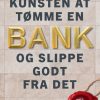 Kunsten at tømme en bank - og slippe godt fra det (Bog)