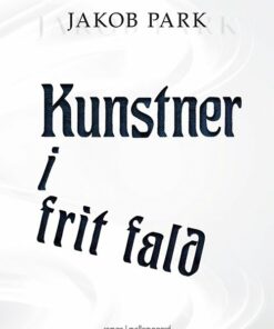 Kunstner I Frit Fald - Jakob Park - Bog
