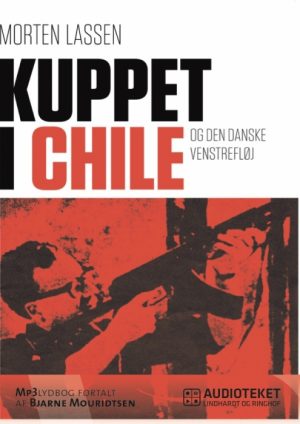 Kuppet i Chile - og den danske venstrefløj (Lydbog)