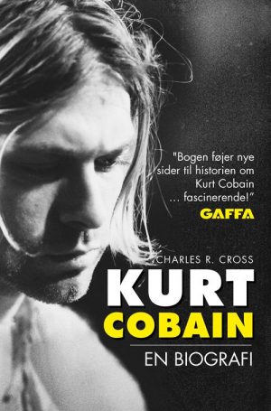Kurt Cobain Biografi - Charles R. Cross - Bog