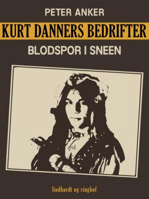 Kurt Danners bedrifter: Blodspor i sneen (E-bog)
