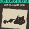 Kurt Danners bedrifter: Byen på havets bund (E-bog)