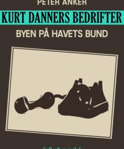 Kurt Danners bedrifter: Byen på havets bund (E-bog)