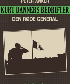 Kurt Danners bedrifter: Den røde general (E-bog)
