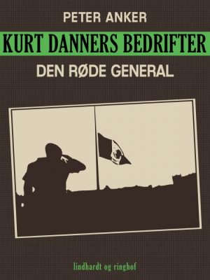 Kurt Danners bedrifter: Den røde general (E-bog)