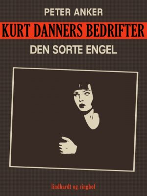 Kurt Danners bedrifter: Den sorte engel (E-bog)