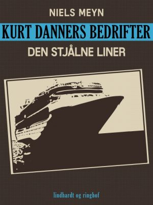 Kurt Danners bedrifter: Den stjålne liner (E-bog)