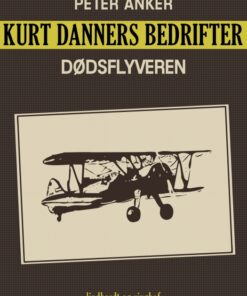 Kurt Danners bedrifter: Dødsflyveren (E-bog)