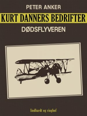 Kurt Danners bedrifter: Dødsflyveren (E-bog)