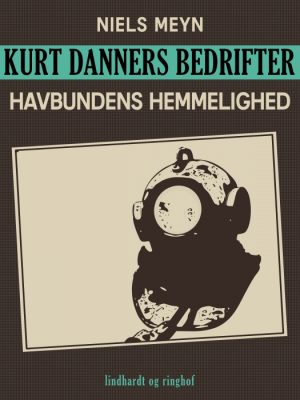 Kurt Danners bedrifter: Havbundens hemmelighed (E-bog)