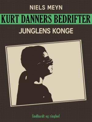 Kurt Danners bedrifter: Junglens konge (E-bog)