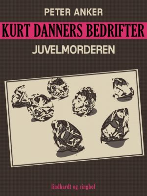 Kurt Danners bedrifter: Juvelmorderen (E-bog)