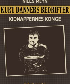 Kurt Danners bedrifter: Kidnappernes konge (E-bog)
