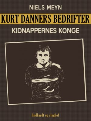 Kurt Danners bedrifter: Kidnappernes konge (E-bog)