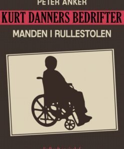 Kurt Danners bedrifter: Manden i rullestolen (E-bog)