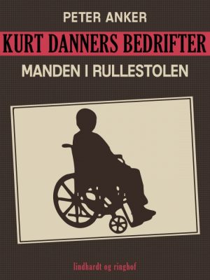 Kurt Danners bedrifter: Manden i rullestolen (E-bog)